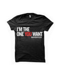 RADIO DRIVE BY: I’M THE ONE YOU WANT STATEMENT SHIRT
